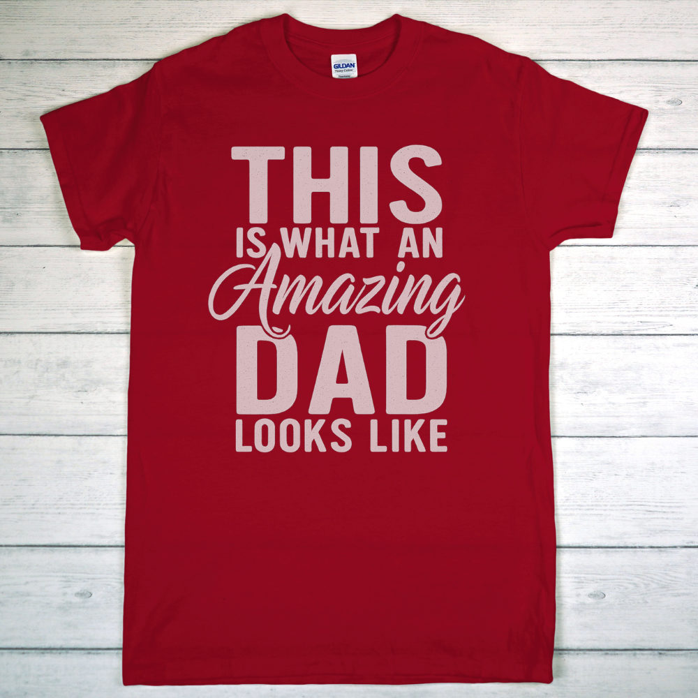 This Is What an Amazing Dad Looks Like T-Shirt – Funny Birthday or Father's Day Gift for Dad, Husband, or Grandpa