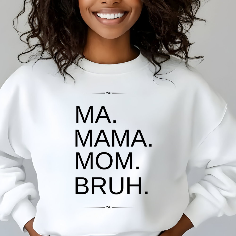 Comfortable 'Ma, Mama, Mom, Bruh' Sweatshirt - Gildan Crewneck Pullover