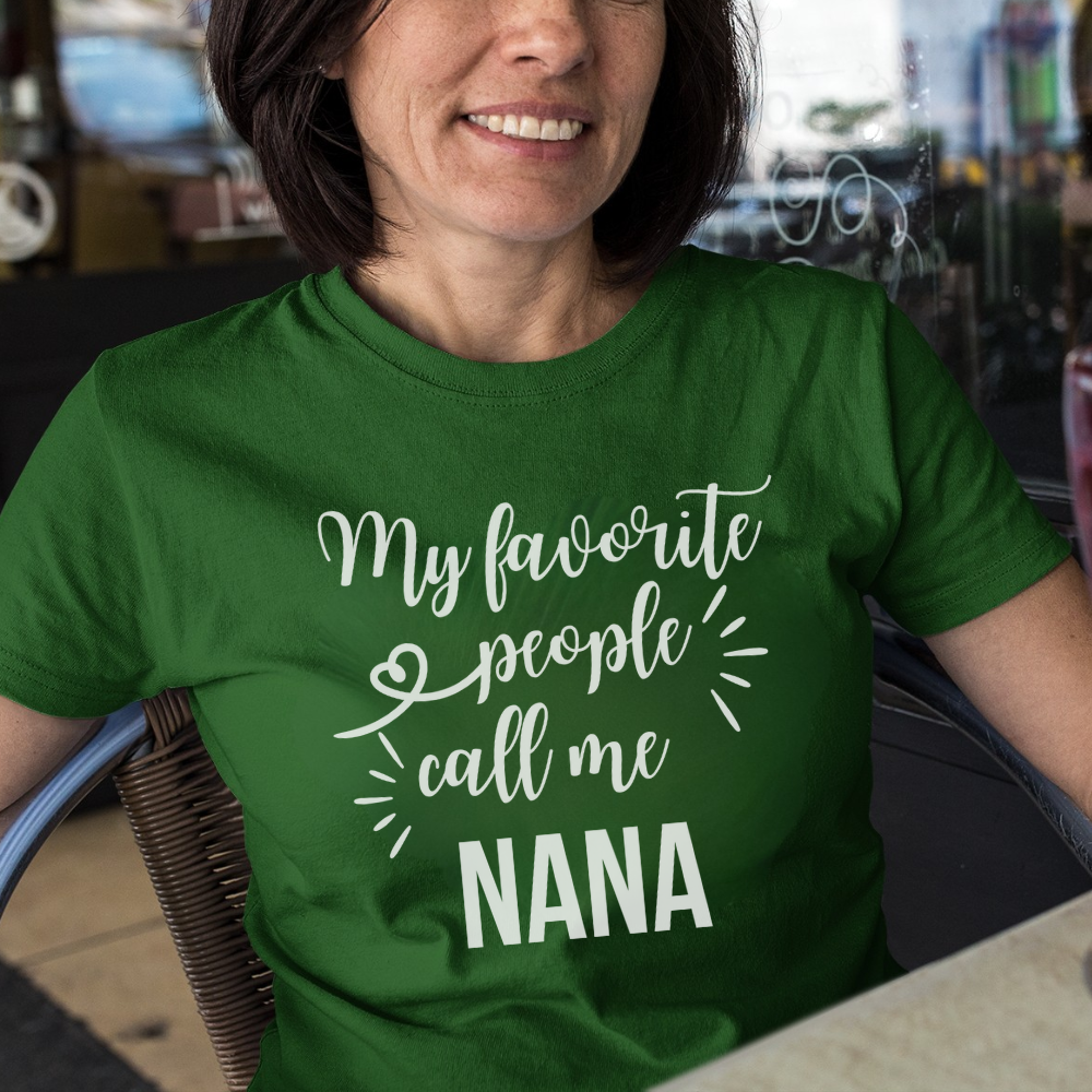 My Favorite People Call Me Nana T-Shirt - Women's Grandmother Gift for Mother's Day & Birthday