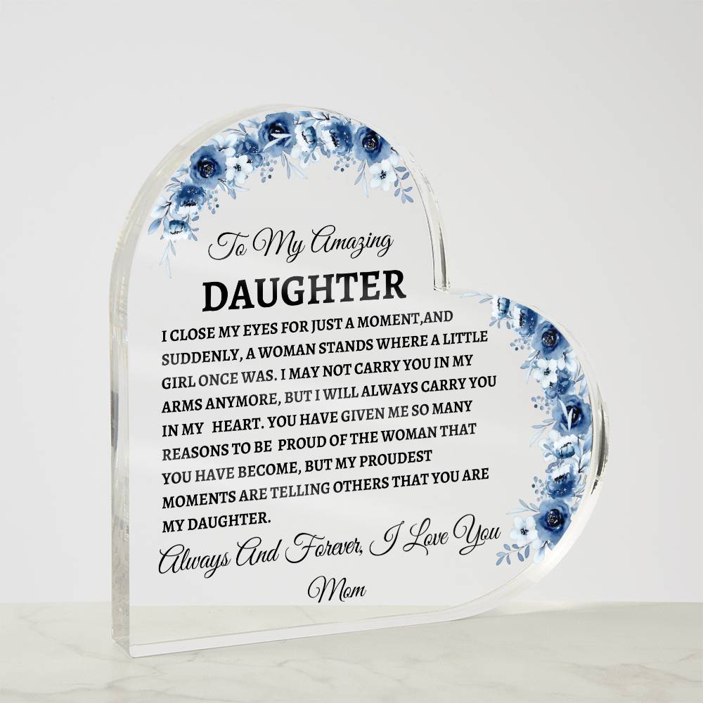 To My Amazing Daughter Acrylic Heart Plaque
