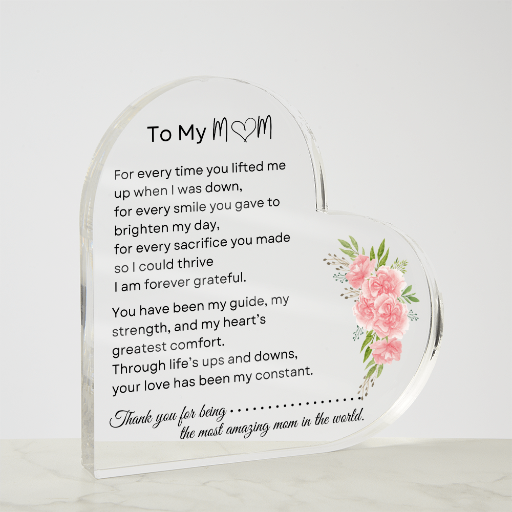 To My Mom - Acrylic Heart Plaque | Sentimental Gift for Mother’s Day & Birthdays