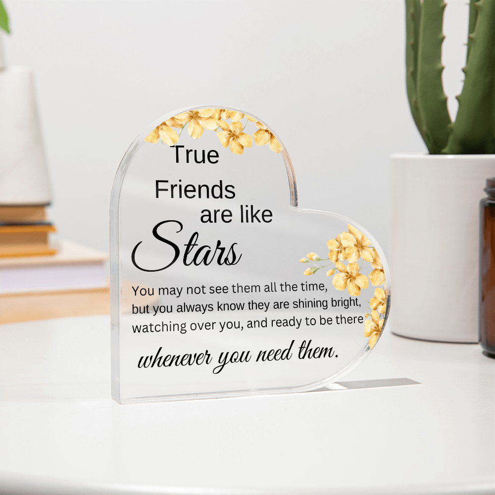 True Friends Are Like Stars - Heartfelt Acrylic Plaque for Friendship