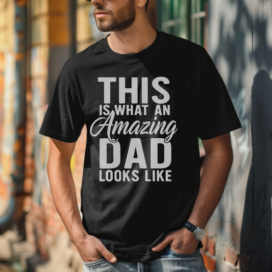 This Is What an Amazing Dad Looks Like T-Shirt – Funny Birthday or Father's Day Gift for Dad, Husband, or Grandpa