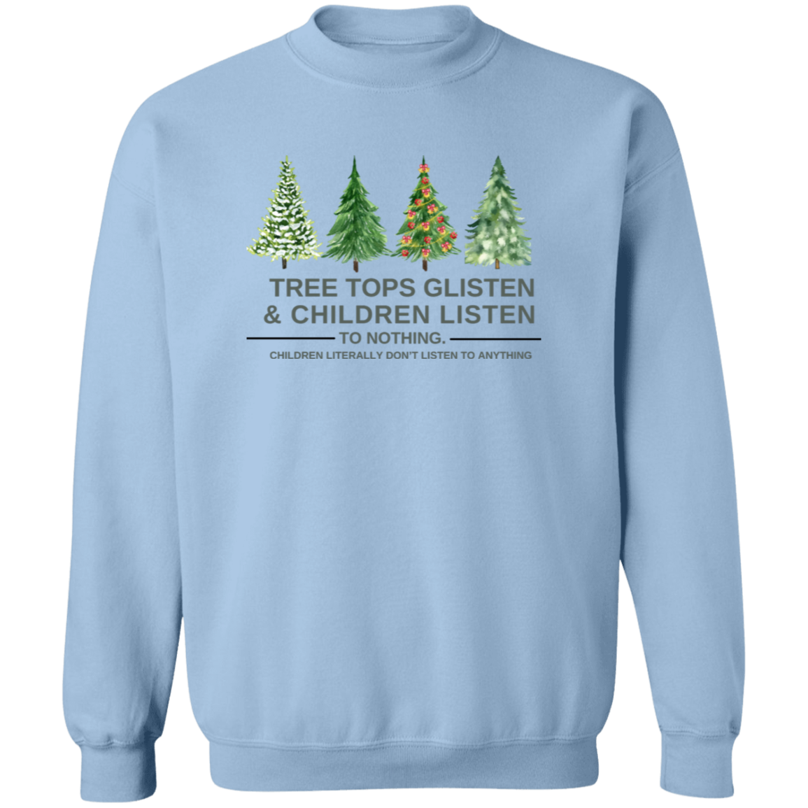 Christmas T-Shirt , Sweatshirt. Hoodie: Tree Tops Glisten & Children Listen To Nothing - Cozy Wear