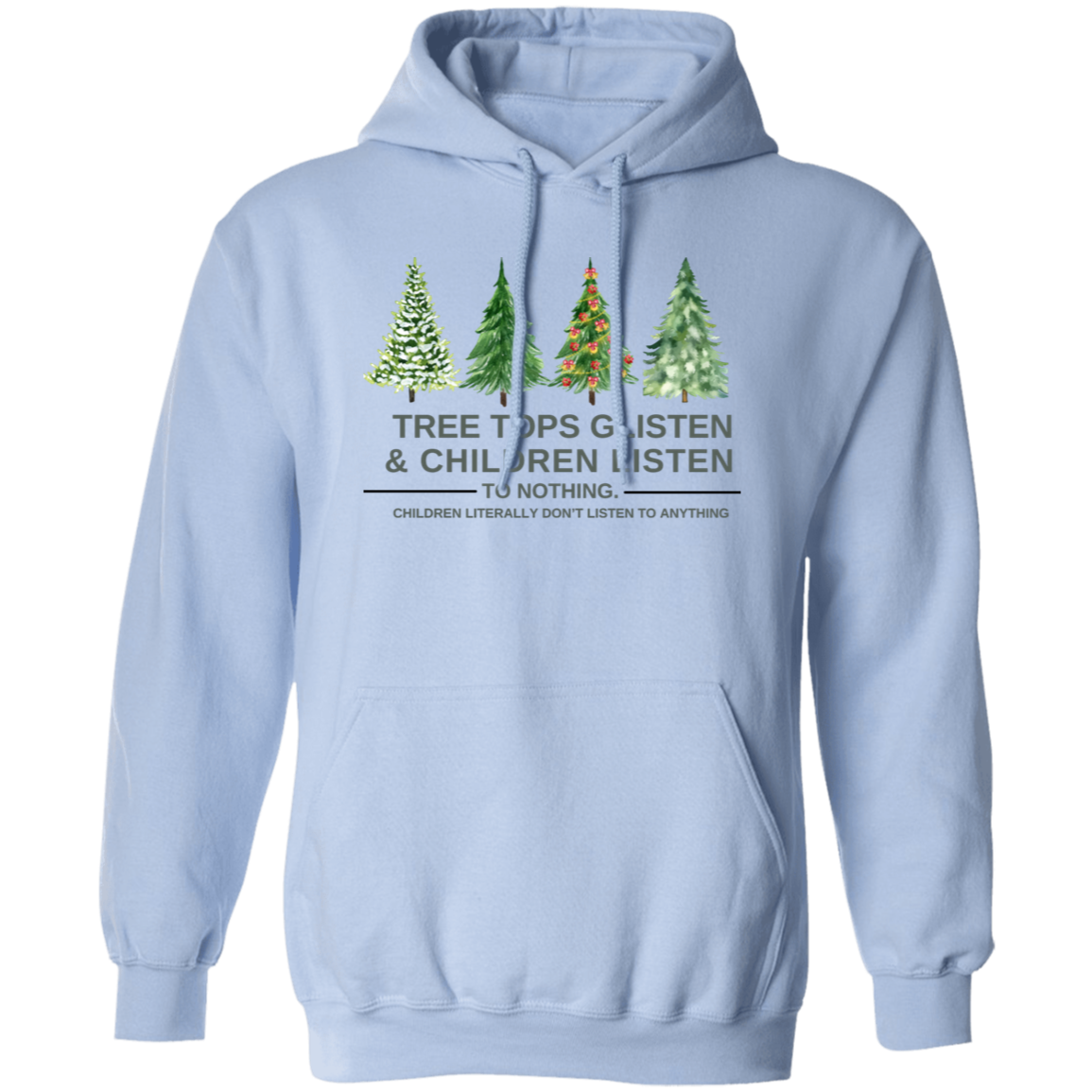 Christmas T-Shirt , Sweatshirt. Hoodie: Tree Tops Glisten & Children Listen To Nothing - Cozy Wear