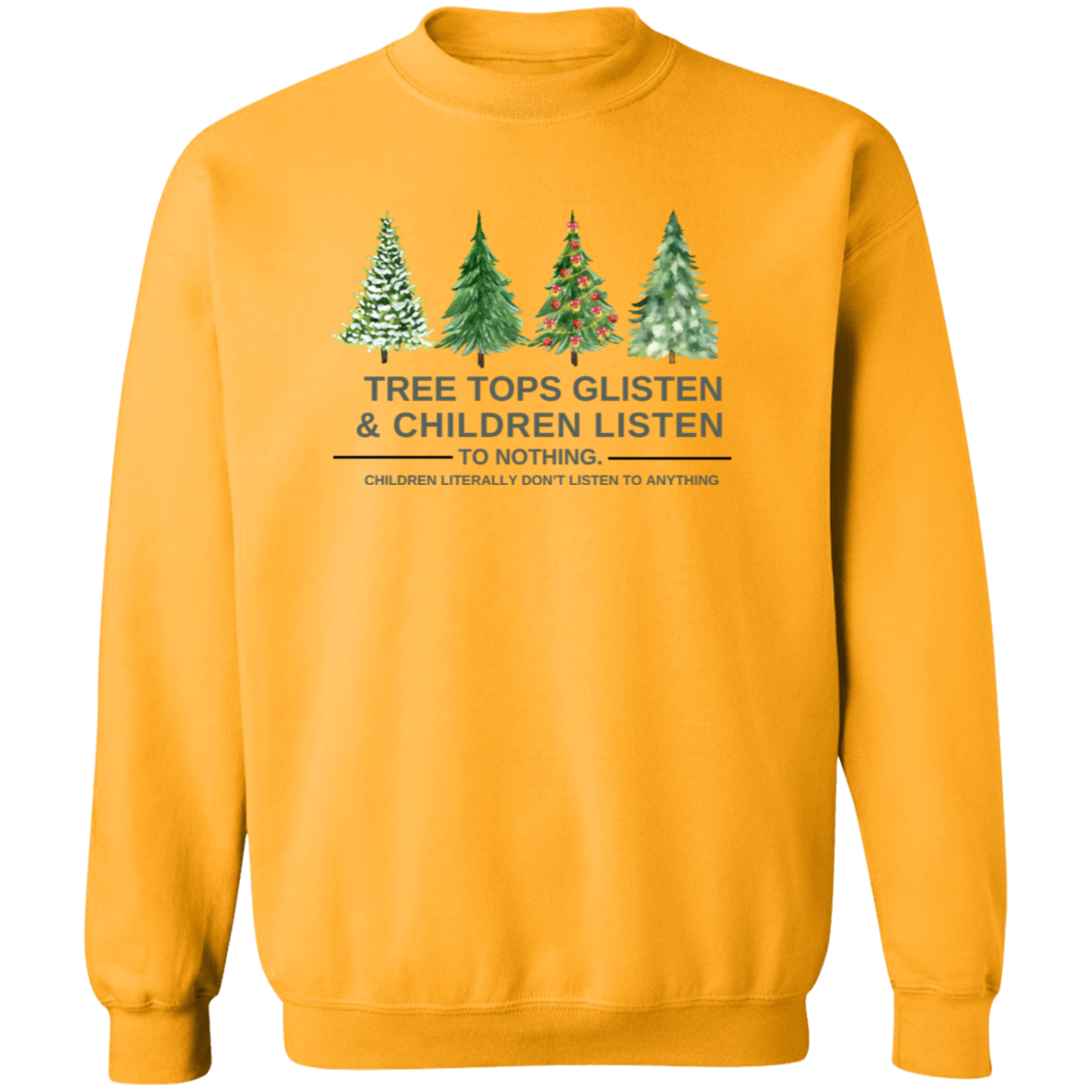 Christmas T-Shirt , Sweatshirt. Hoodie: Tree Tops Glisten & Children Listen To Nothing - Cozy Wear