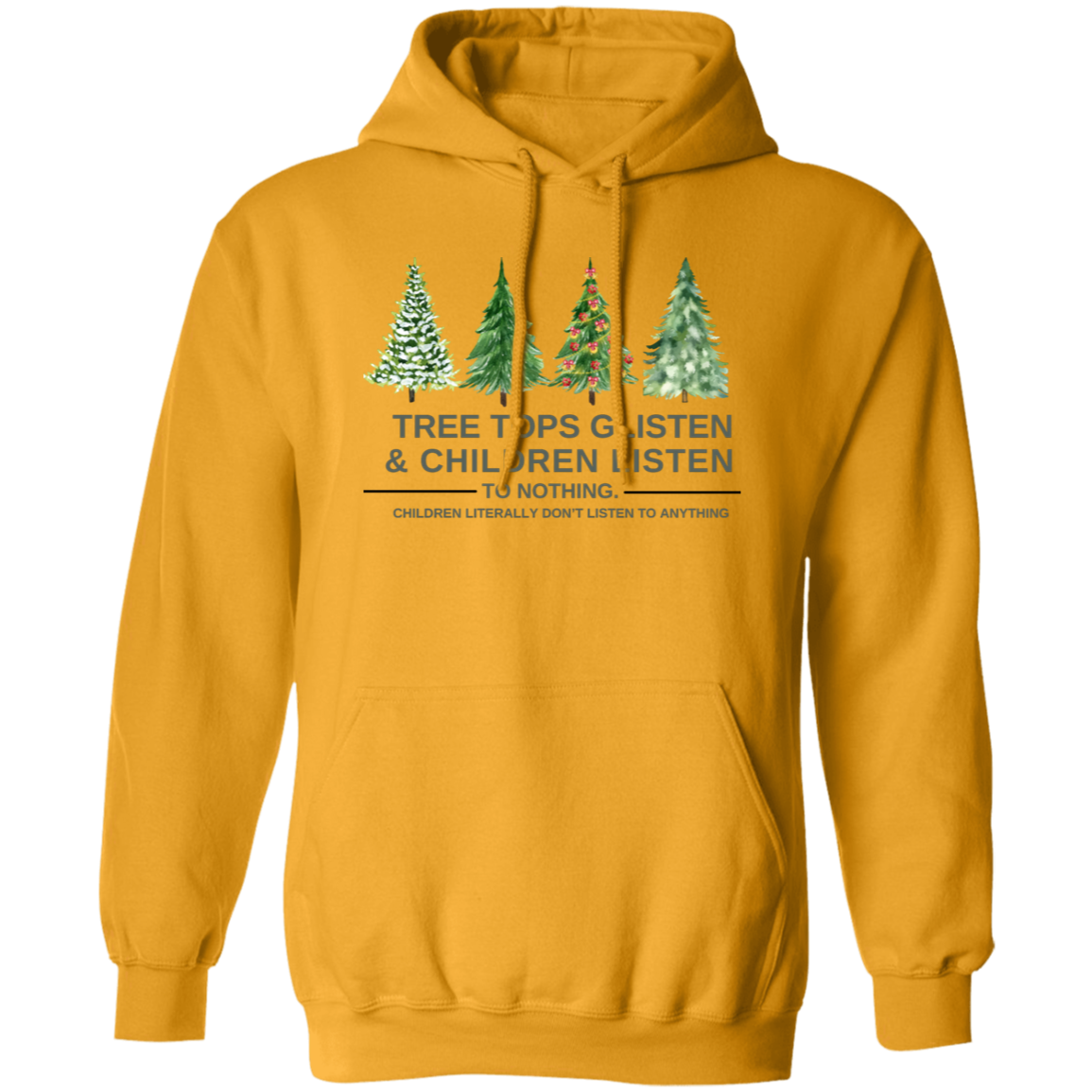 Christmas T-Shirt , Sweatshirt. Hoodie: Tree Tops Glisten & Children Listen To Nothing - Cozy Wear