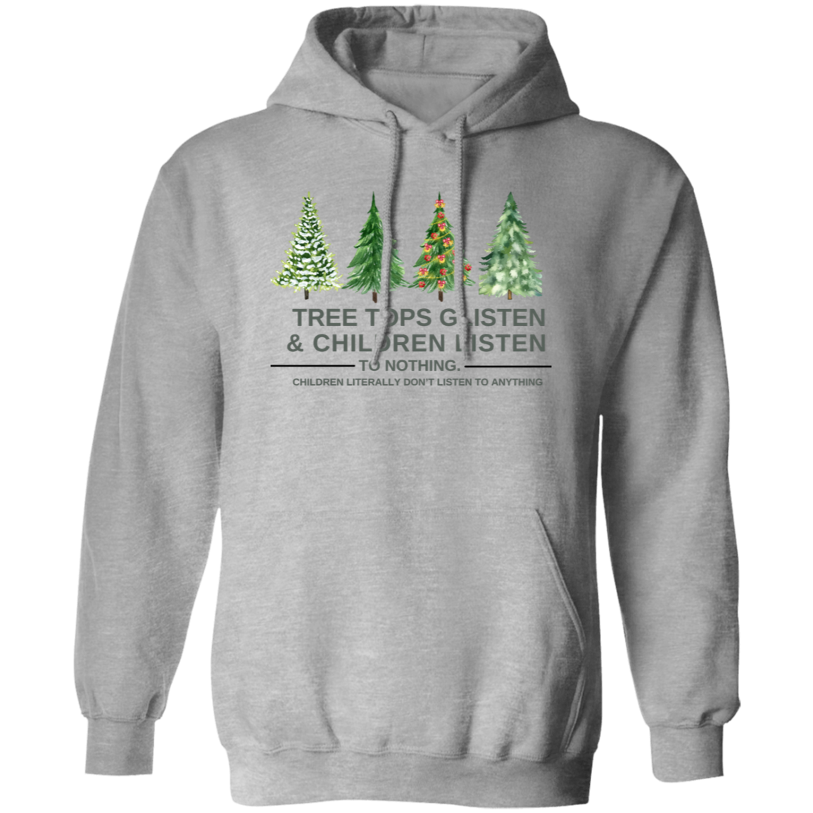 Christmas T-Shirt , Sweatshirt. Hoodie: Tree Tops Glisten & Children Listen To Nothing - Cozy Wear