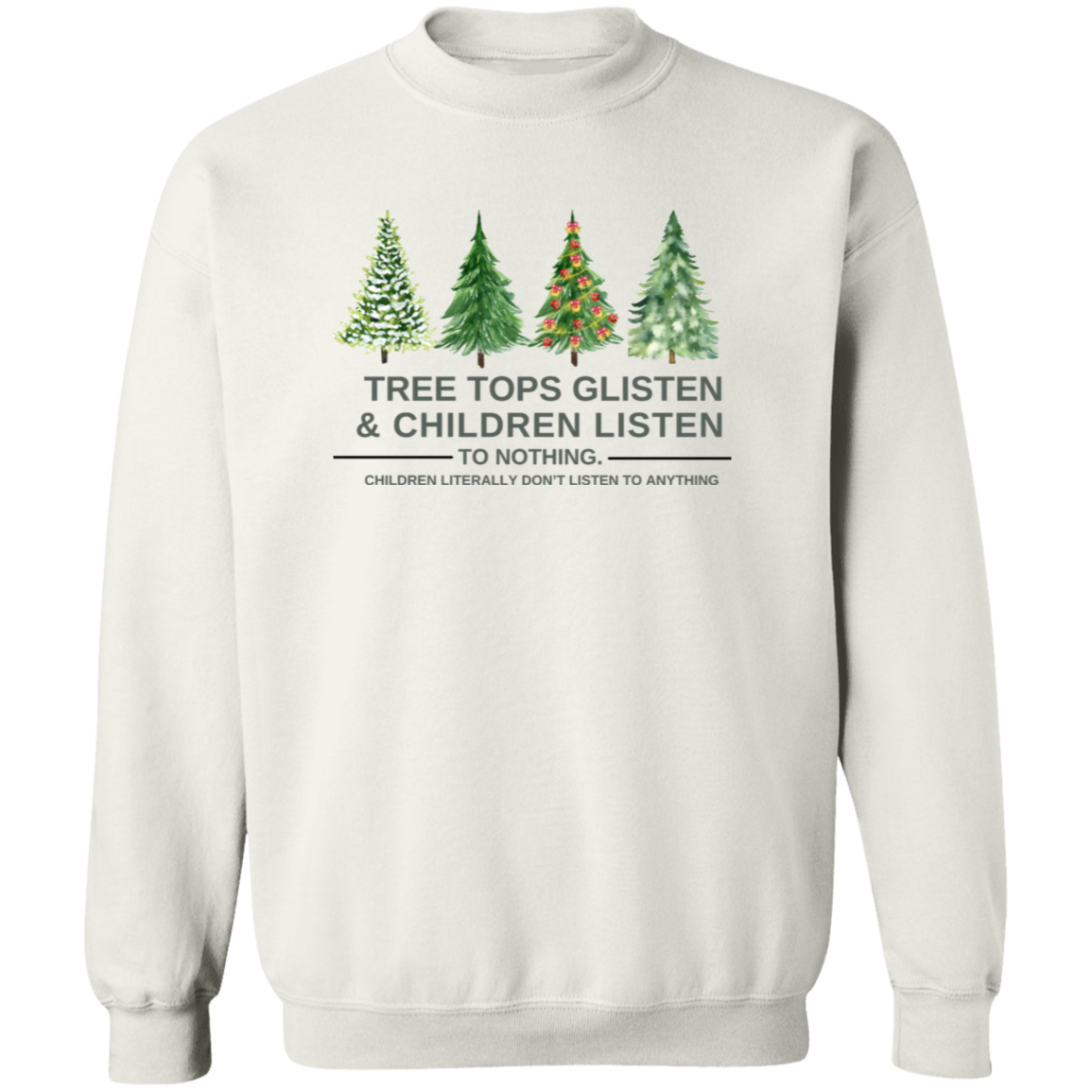 Christmas T-Shirt , Sweatshirt. Hoodie: Tree Tops Glisten & Children Listen To Nothing - Cozy Wear