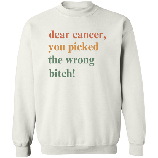 Dear Cancer , You Picked The Wrong Bitch! Crewneck Sweatshirt