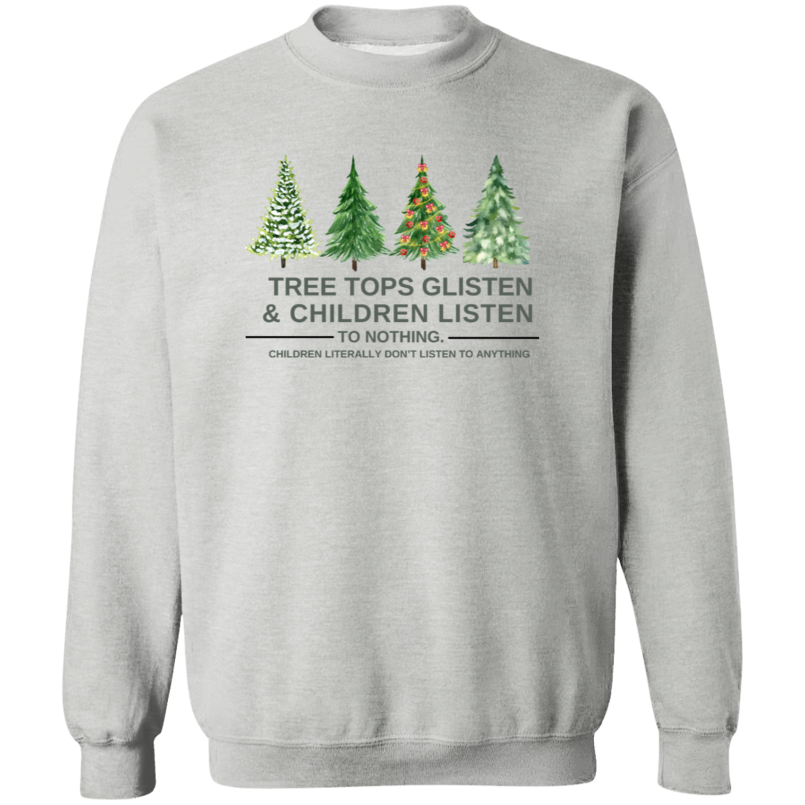 Christmas T-Shirt , Sweatshirt. Hoodie: Tree Tops Glisten & Children Listen To Nothing - Cozy Wear