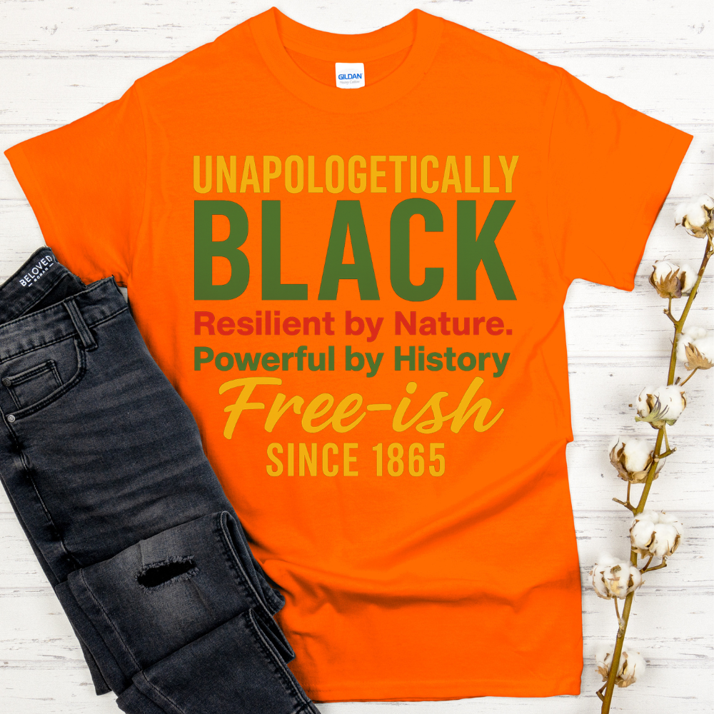 Unapologetically Black Free-ish Since 1865 T-Shirt | Juneteenth Shirt | Black History Pride Tee