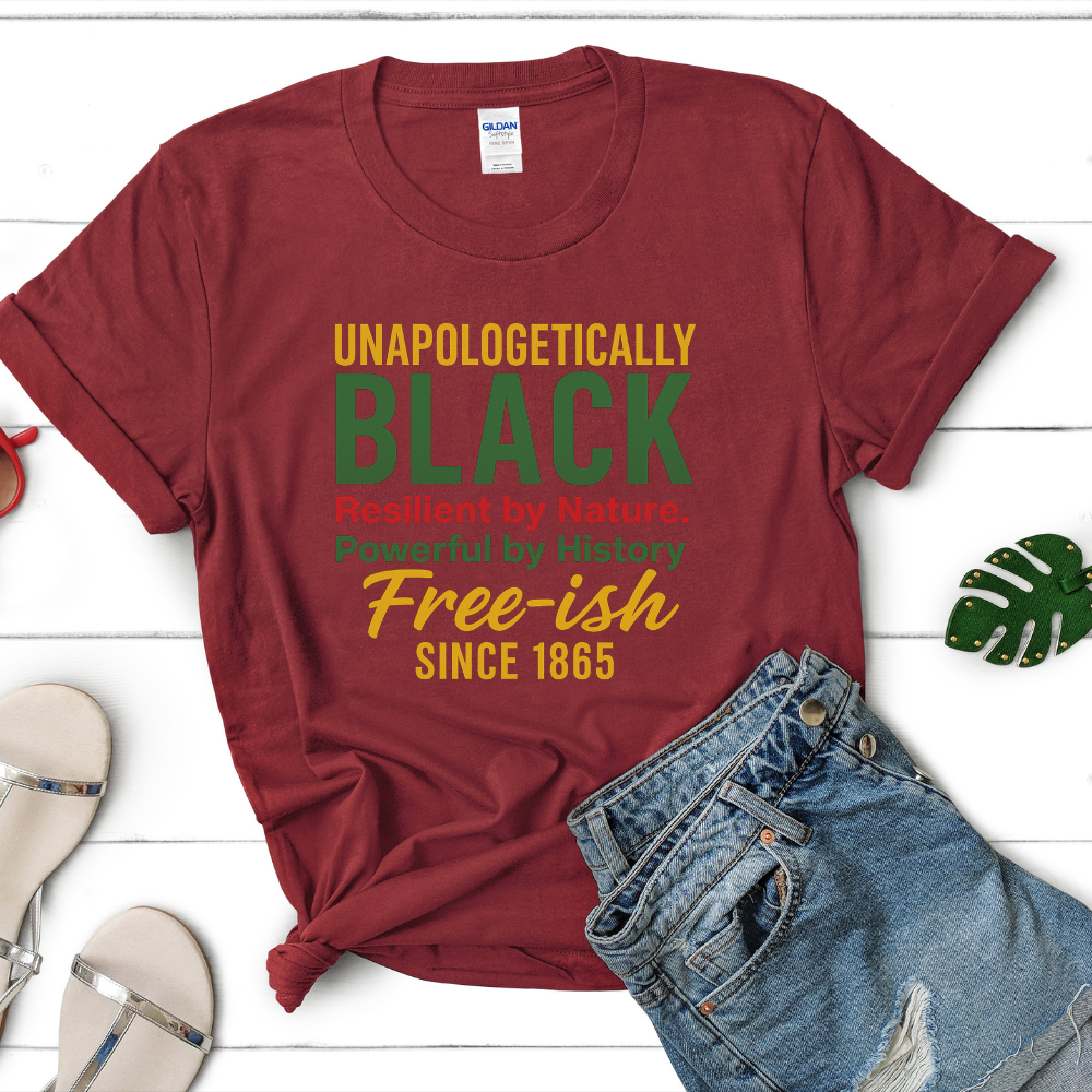 Unapologetically Black Free-ish Since 1865 T-Shirt | Juneteenth Shirt | Black History Pride Tee