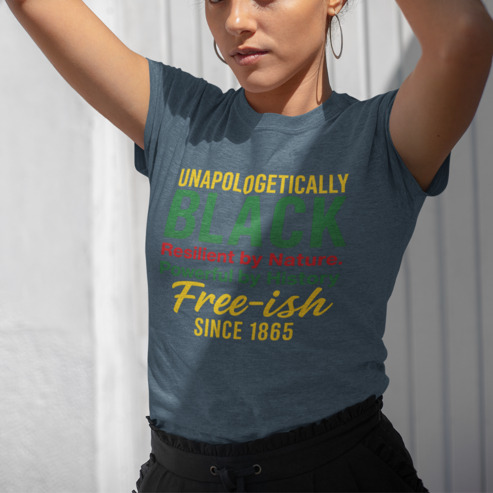 Unapologetically Black Free-ish Since 1865 T-Shirt | Juneteenth Shirt | Black History Pride Tee