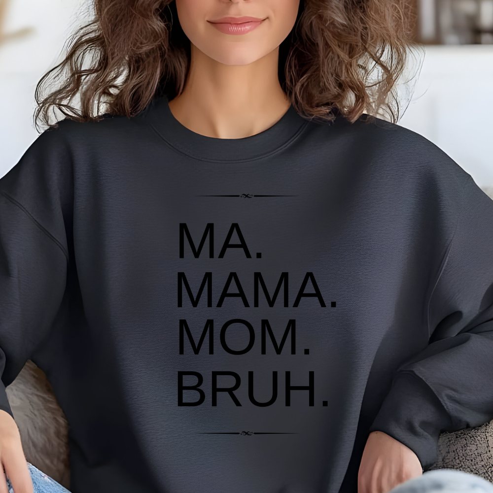Comfortable 'Ma, Mama, Mom, Bruh' Sweatshirt - Gildan Crewneck Pullover