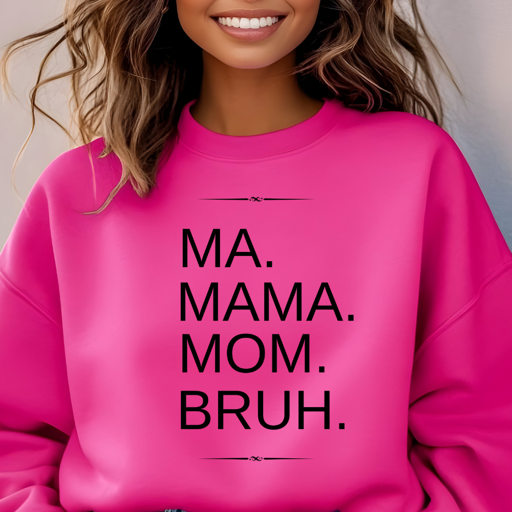 Comfortable 'Ma, Mama, Mom, Bruh' Sweatshirt - Gildan Crewneck Pullover