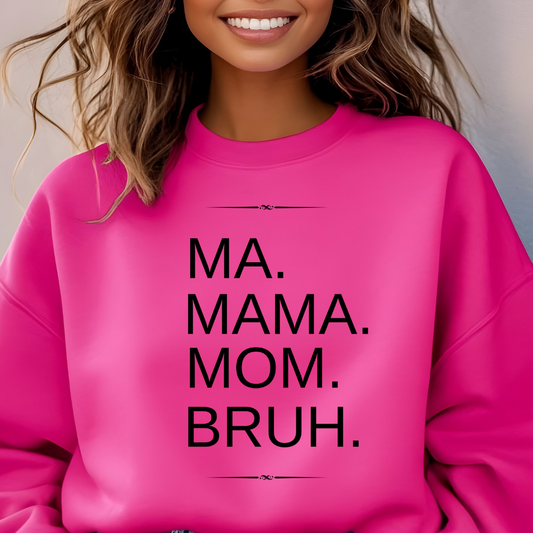 Comfortable 'Ma, Mama, Mom, Bruh' Sweatshirt - Gildan Crewneck Pullover