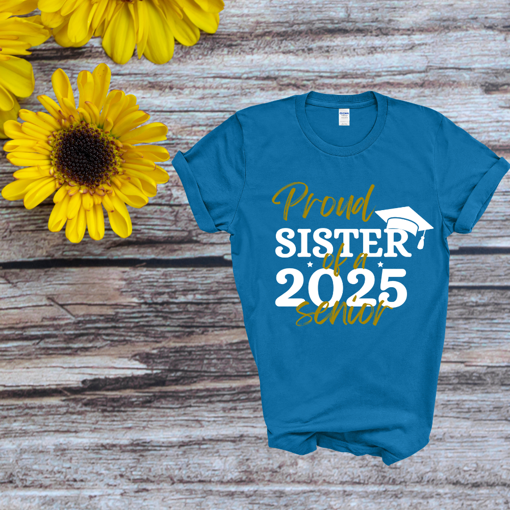 Proud Sister of a 2025 Senior T-Shirt | Graduation Celebration Tee
