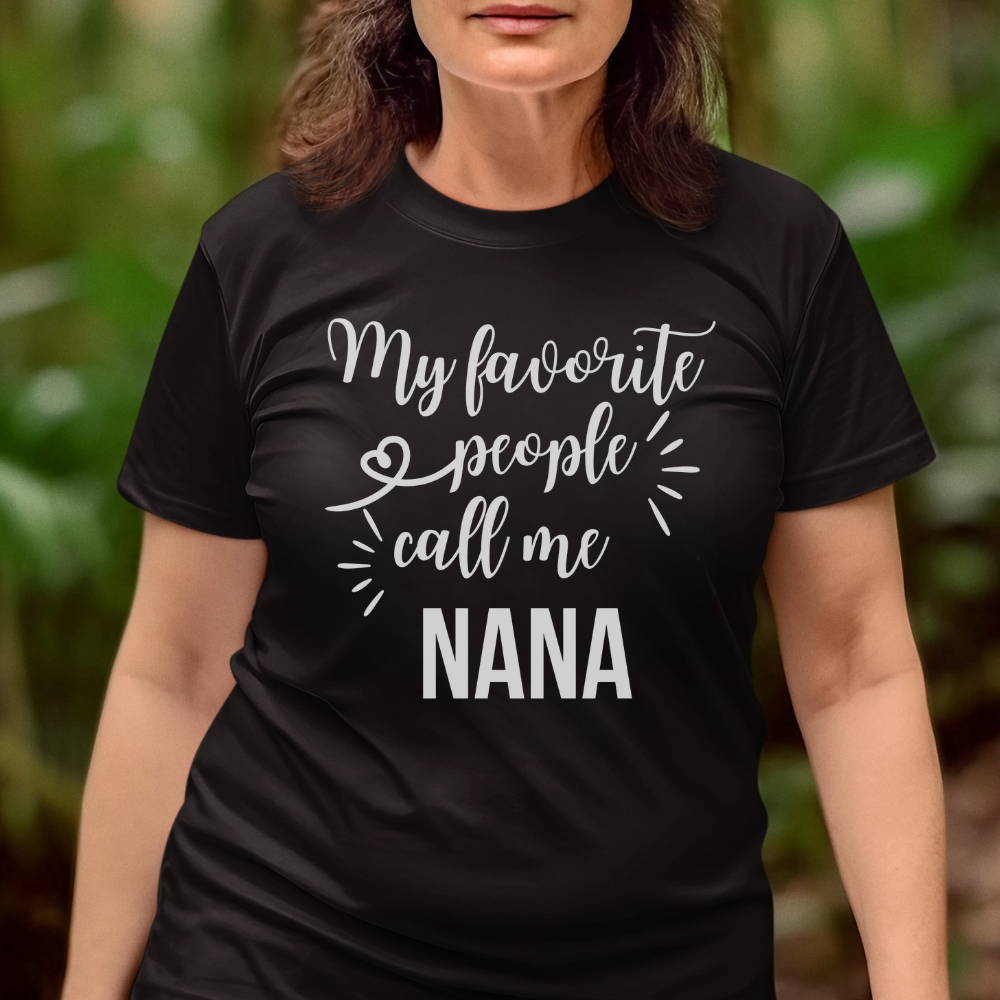 My Favorite People Call Me Nana T-Shirt - Women's Grandmother Gift for Mother's Day & Birthday