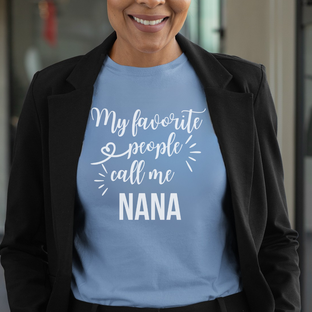 My Favorite People Call Me Nana T-Shirt - Women's Grandmother Gift for Mother's Day & Birthday
