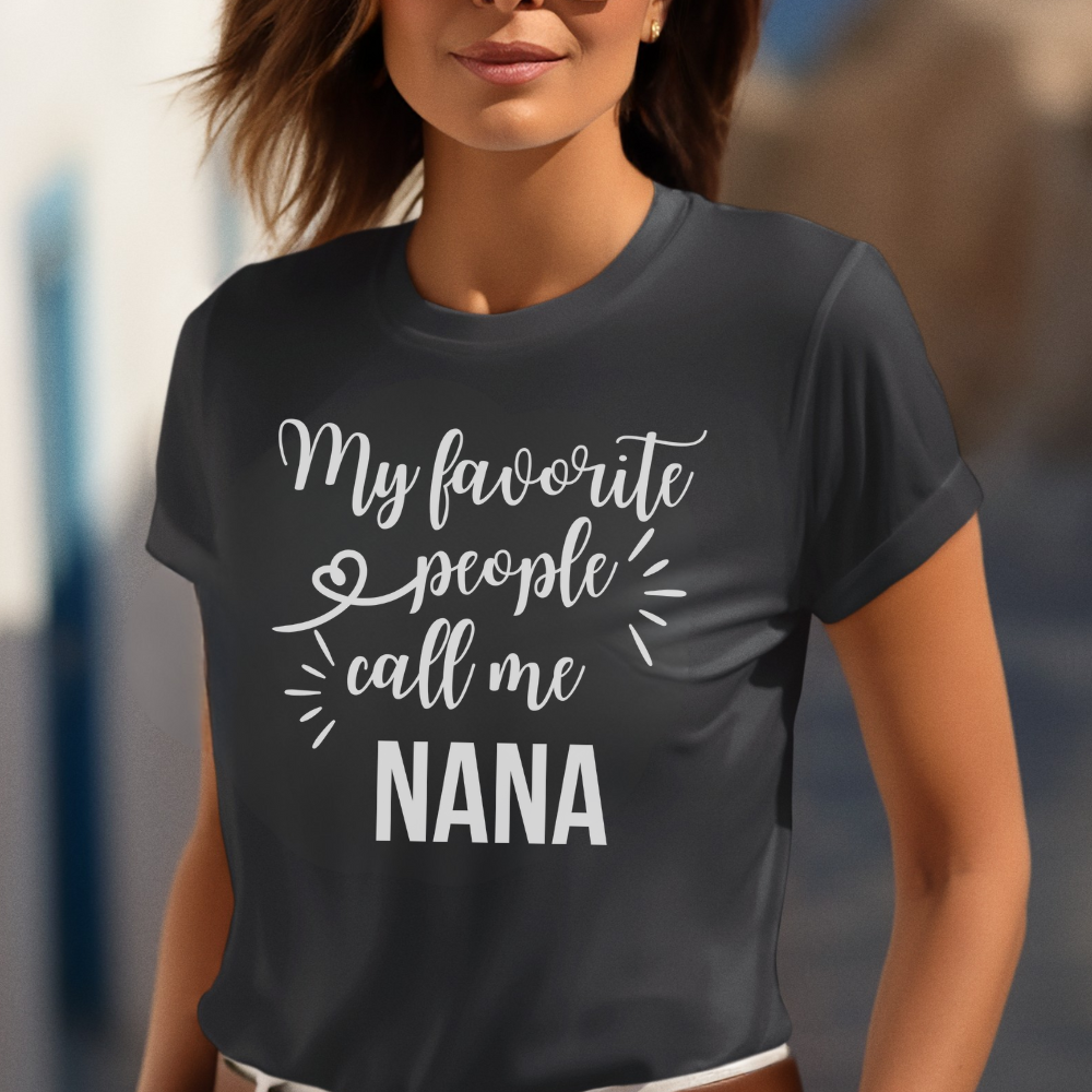 My Favorite People Call Me Nana T-Shirt - Women's Grandmother Gift for Mother's Day & Birthday