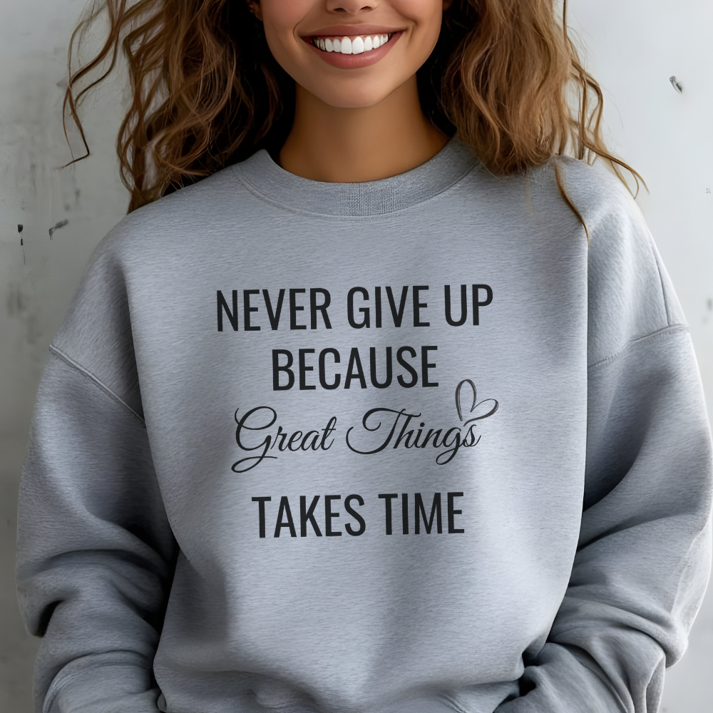 Never Give Up Sweatshirt - Motivational Women's Pullover Crewneck