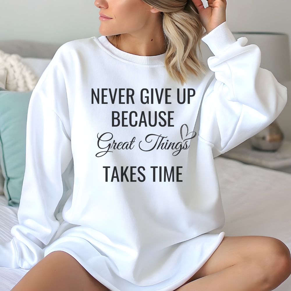 Never Give Up Sweatshirt - Motivational Women's Pullover Crewneck