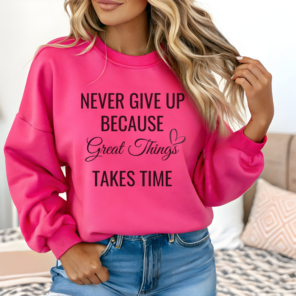 Never Give Up Sweatshirt - Motivational Women's Pullover Crewneck