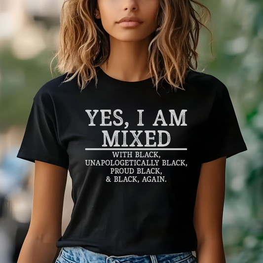 Yes, I Am Mixed T-Shirt - Black Pride & Heritage | Unisex Cotton Tee