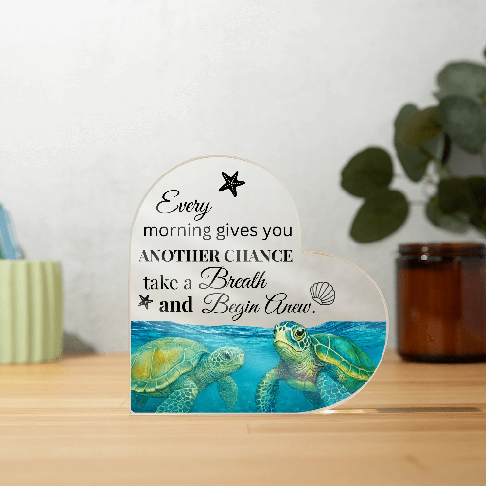 Every Morning Gives You Another Chance Heart Acrylic Plaque – Inspirational Ocean Decor