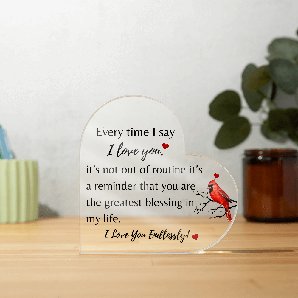 Acrylic Heart Plaque - "Every Time I Say I Love You"