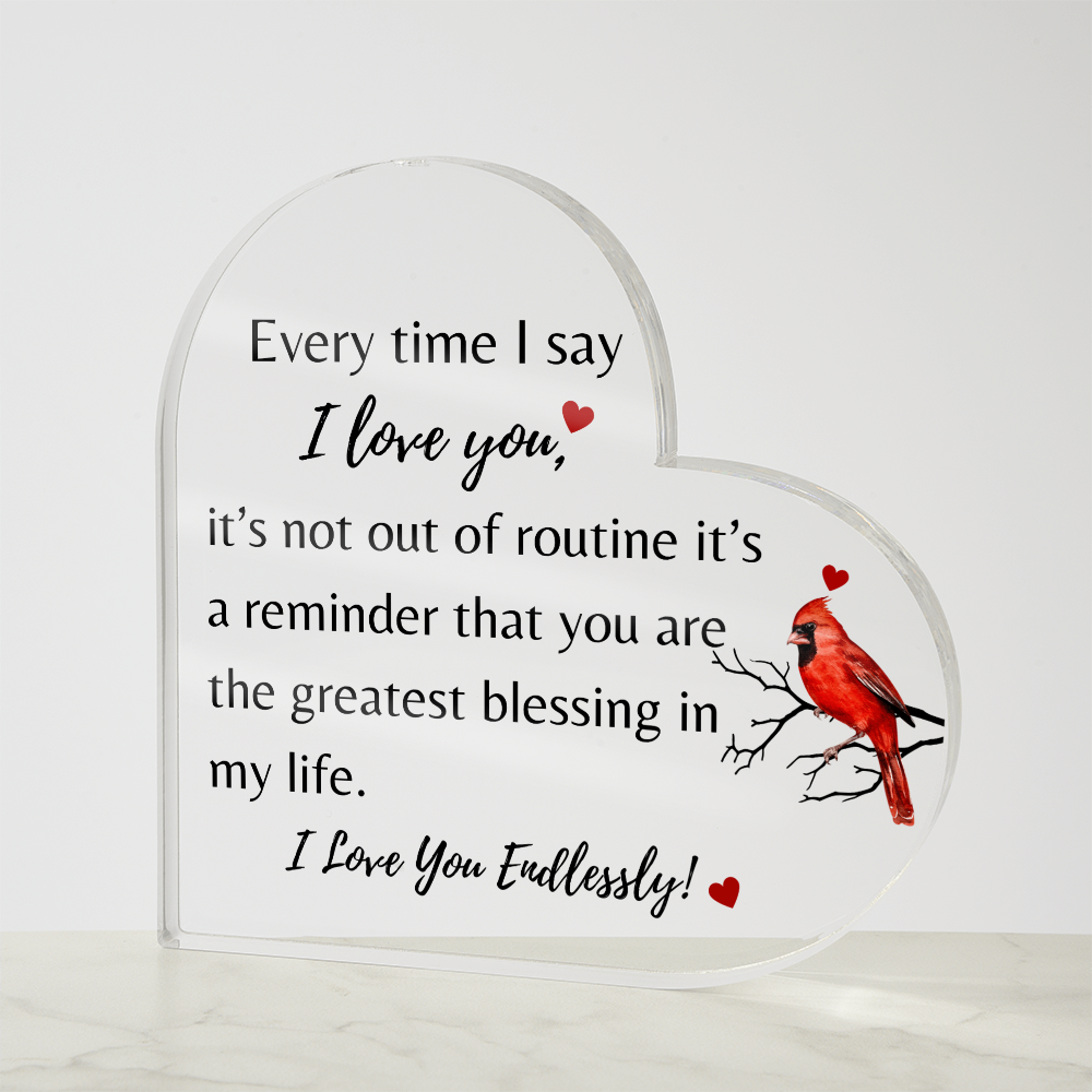 Acrylic Heart Plaque - "Every Time I Say I Love You"