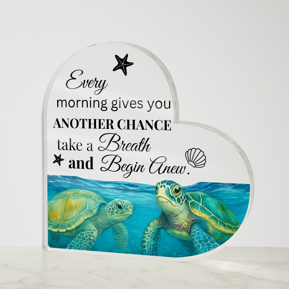 Every Morning Gives You Another Chance Heart Acrylic Plaque – Inspirational Ocean Decor