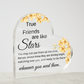 True Friends Are Like Stars - Heartfelt Acrylic Plaque for Friendship