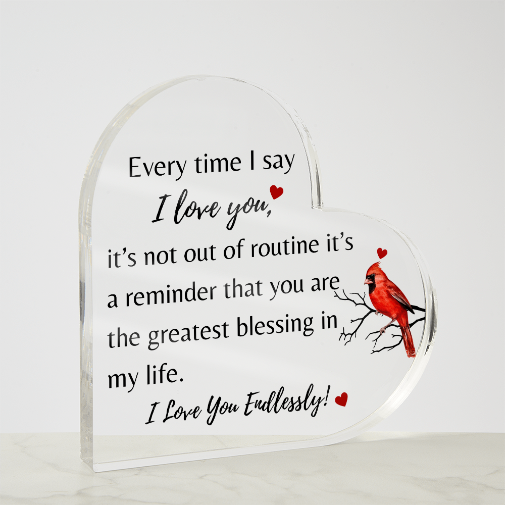 Acrylic Heart Plaque - "Every Time I Say I Love You"