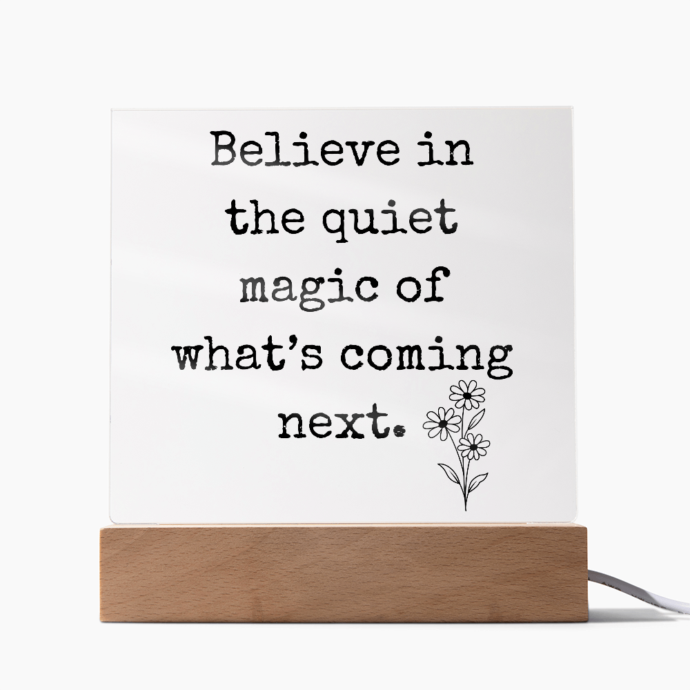 Believe in The Quiet Magic  Led Square Acrylic Plaque