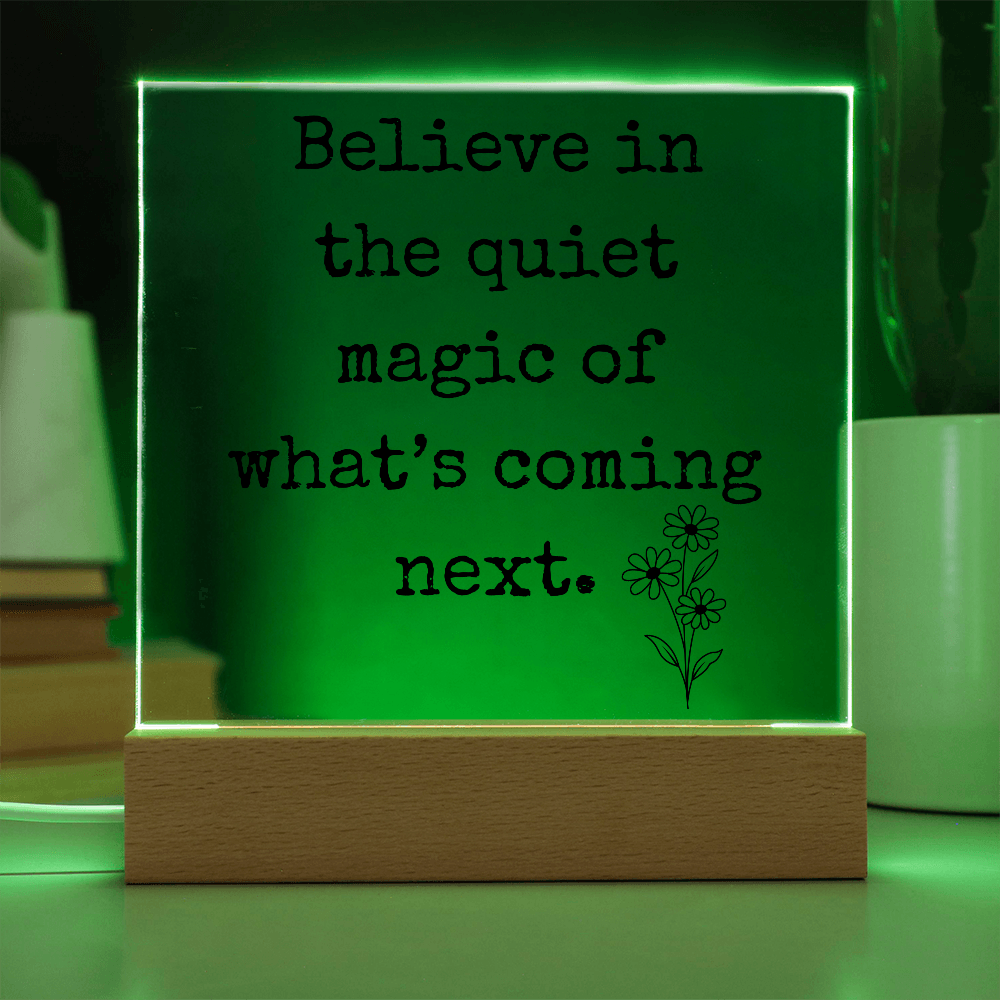 Believe in The Quiet Magic  Led Square Acrylic Plaque