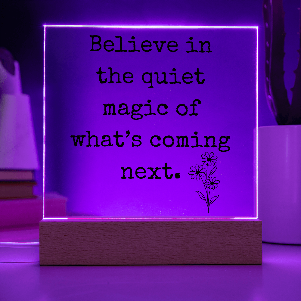 Believe in The Quiet Magic  Led Square Acrylic Plaque