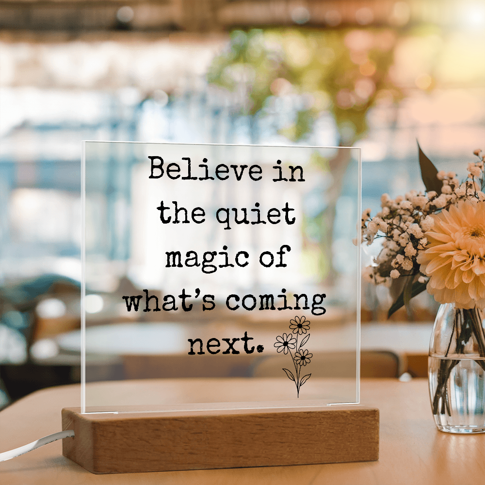 Believe in The Quiet Magic  Led Square Acrylic Plaque