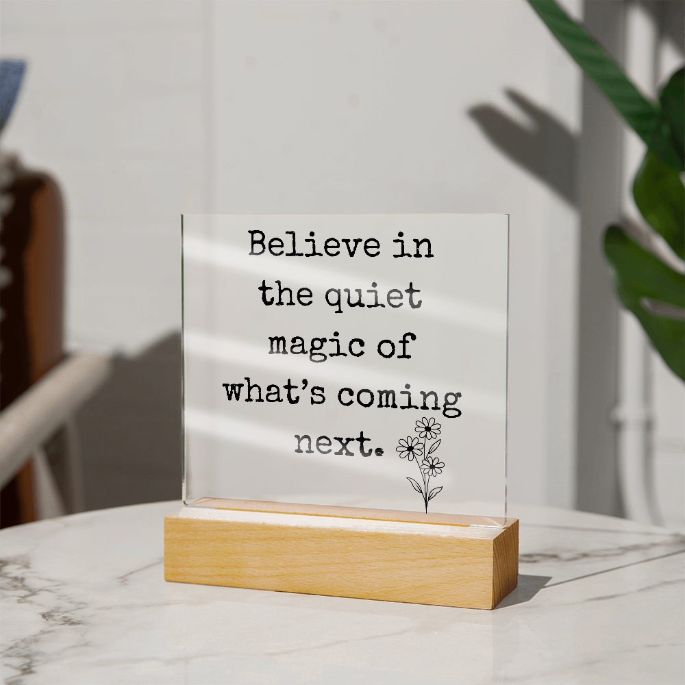 Believe in The Quiet Magic  Led Square Acrylic Plaque
