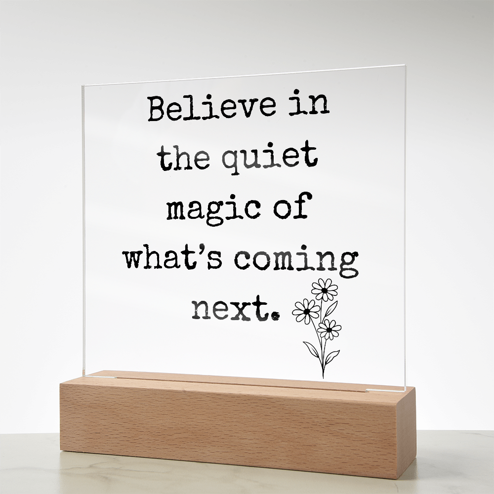 Believe in The Quiet Magic  Led Square Acrylic Plaque