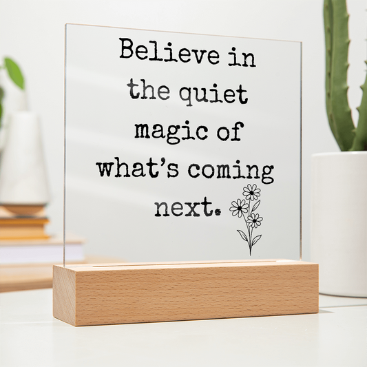 Believe in The Quiet Magic  Led Square Acrylic Plaque