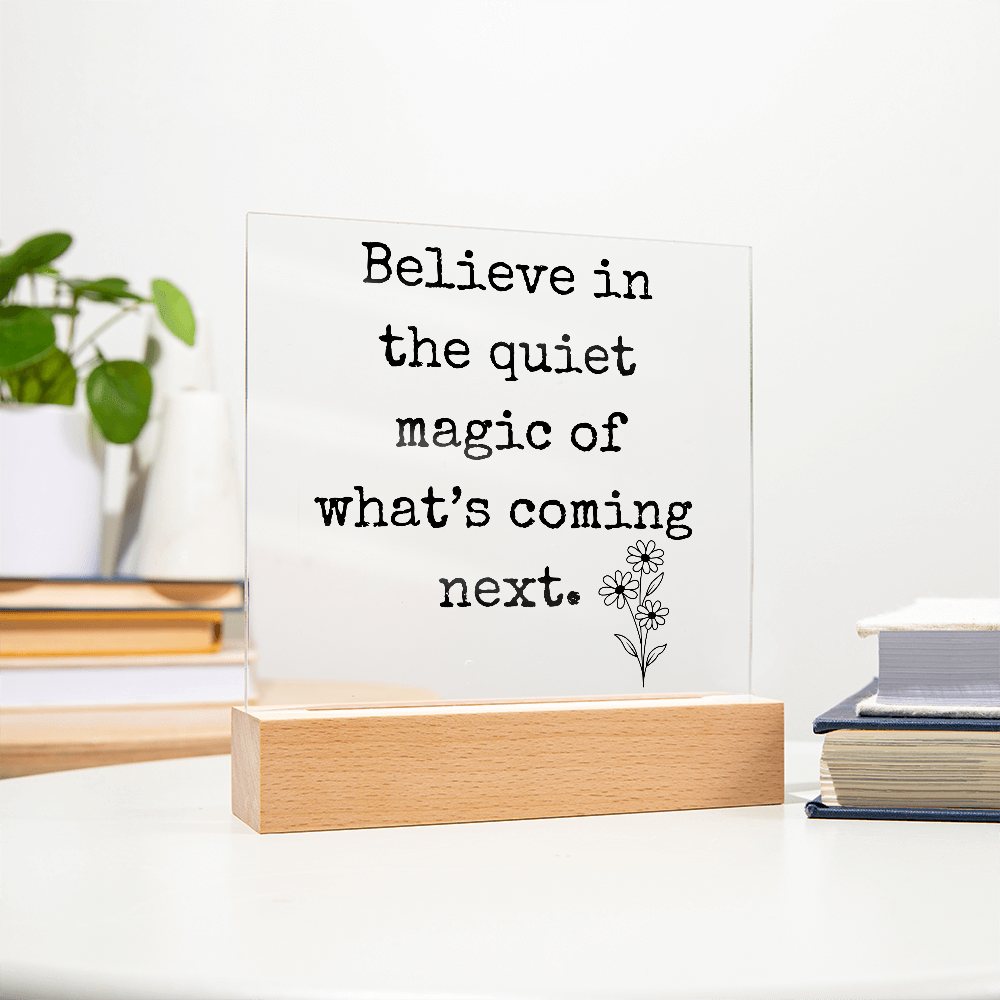 Believe in The Quiet Magic  Led Square Acrylic Plaque