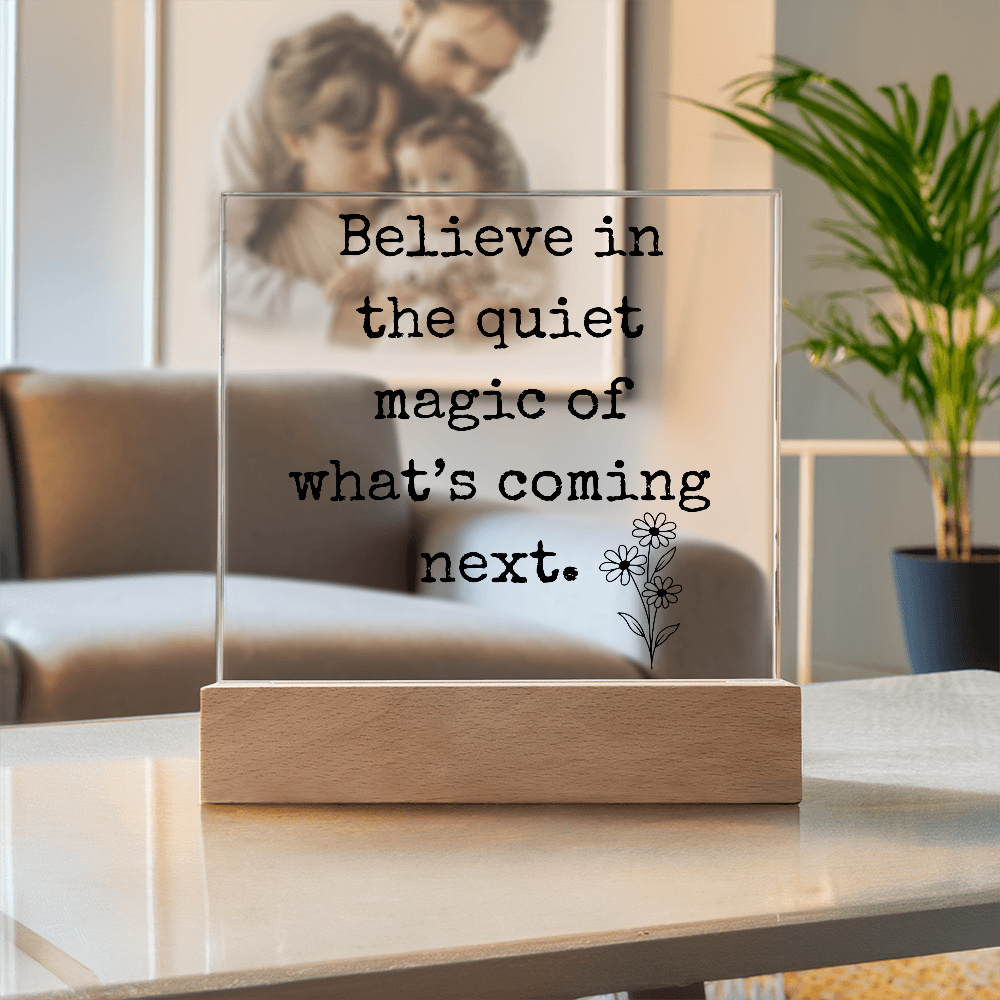 Believe in The Quiet Magic  Led Square Acrylic Plaque