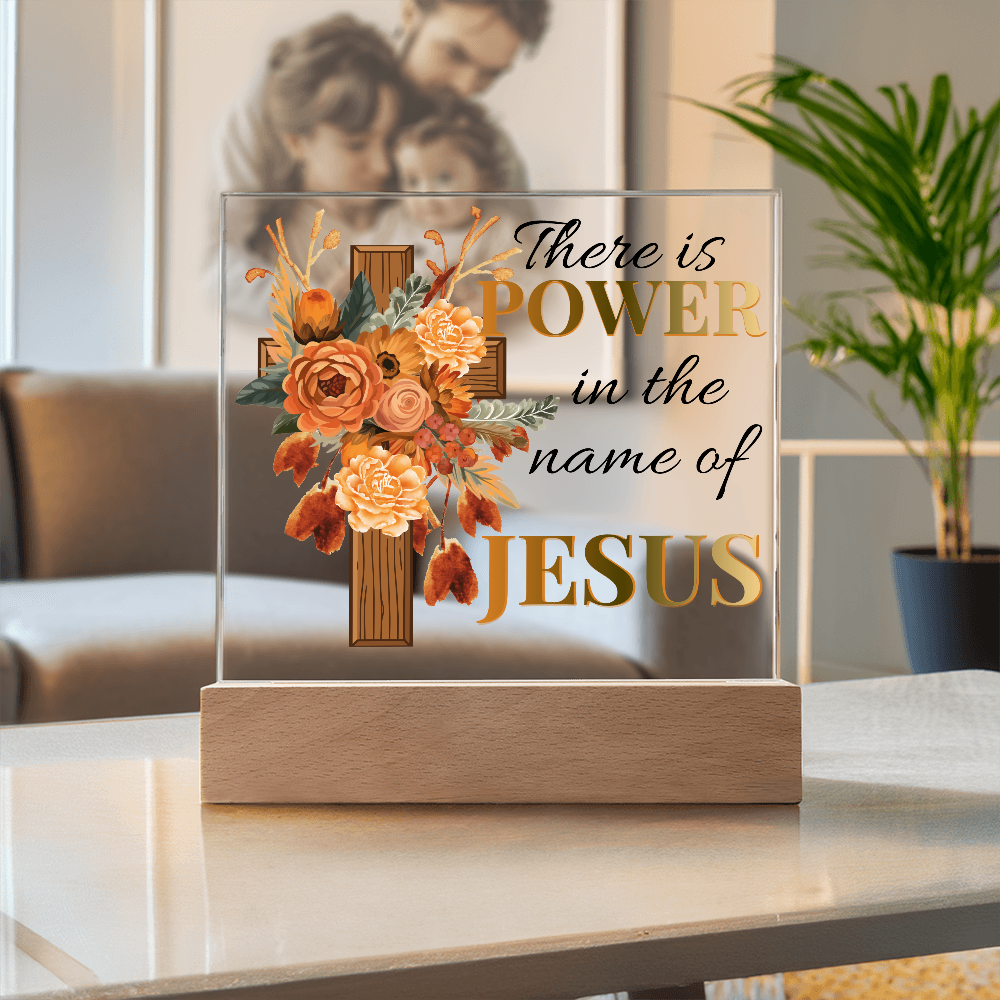 There Is Power In The Name Of Jesus - Square Acrylic Plaque with LED Light