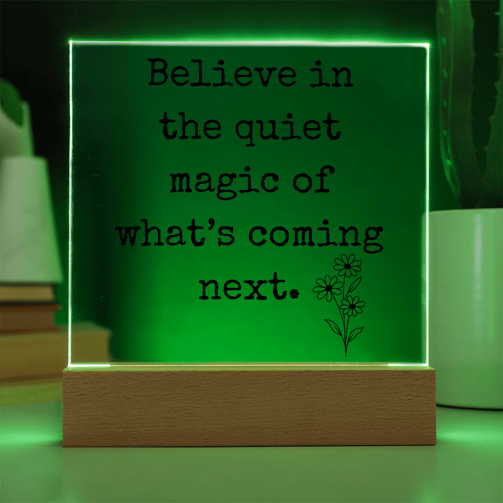 Believe in The Quiet Magic  Led Square Acrylic Plaque
