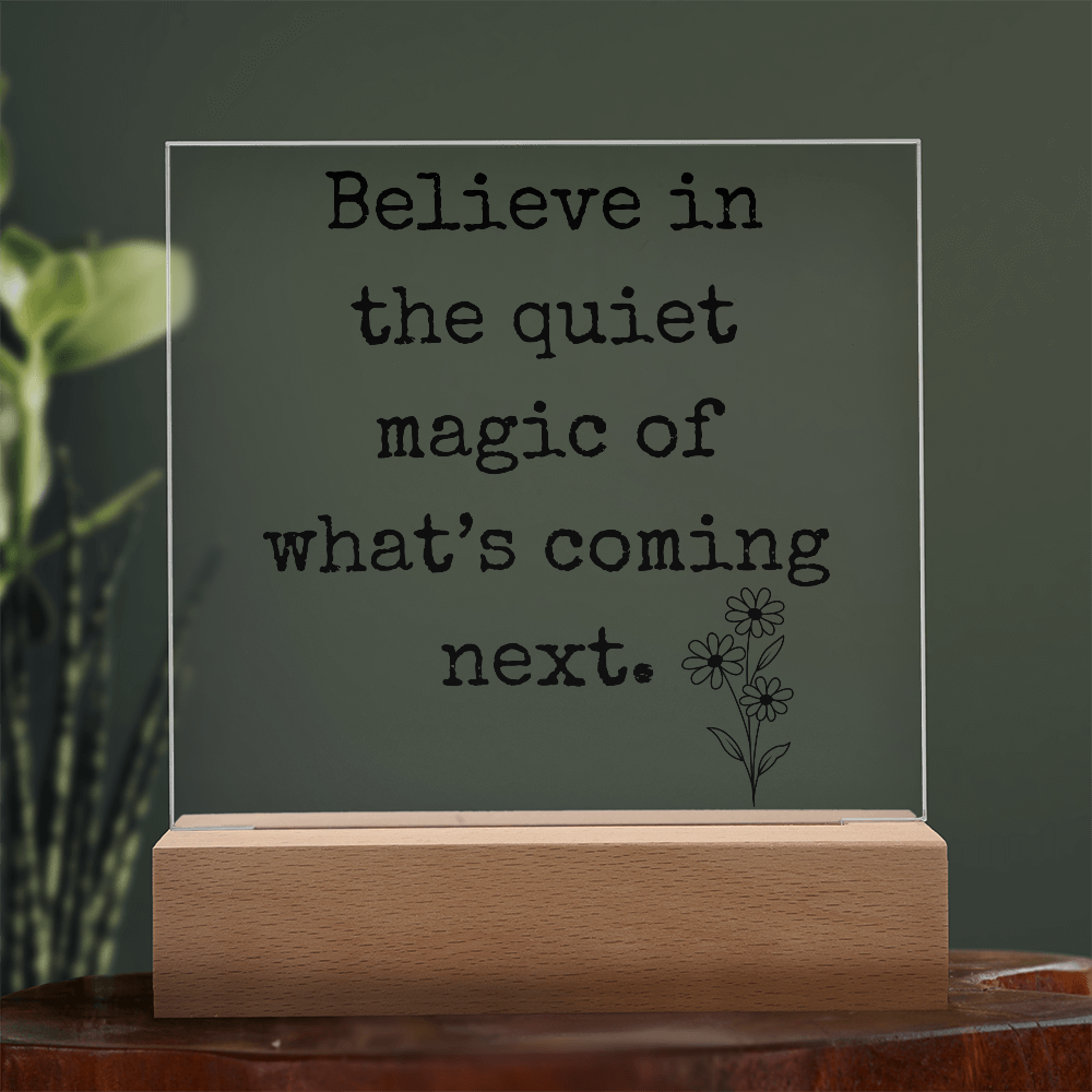Believe in The Quiet Magic  Led Square Acrylic Plaque