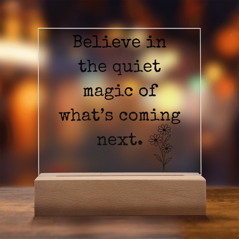 Believe in The Quiet Magic  Led Square Acrylic Plaque