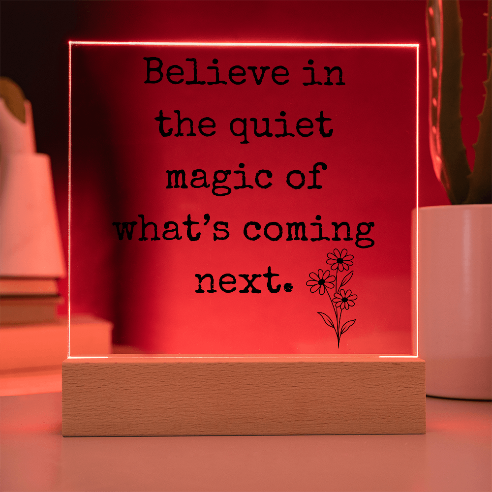 Believe in The Quiet Magic  Led Square Acrylic Plaque