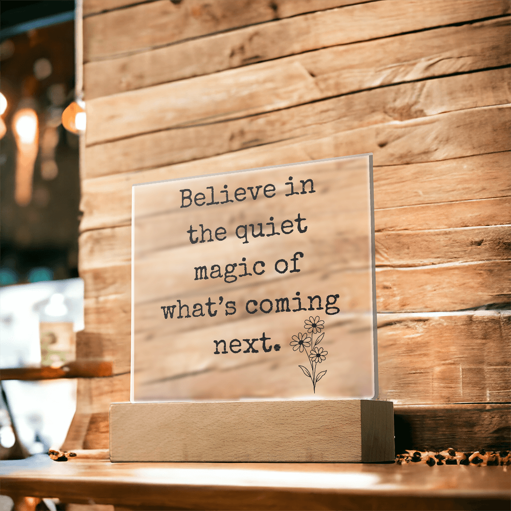 Believe in The Quiet Magic  Led Square Acrylic Plaque